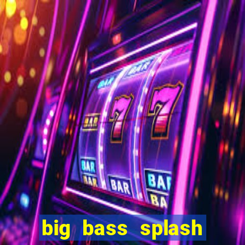 big bass splash demo betano